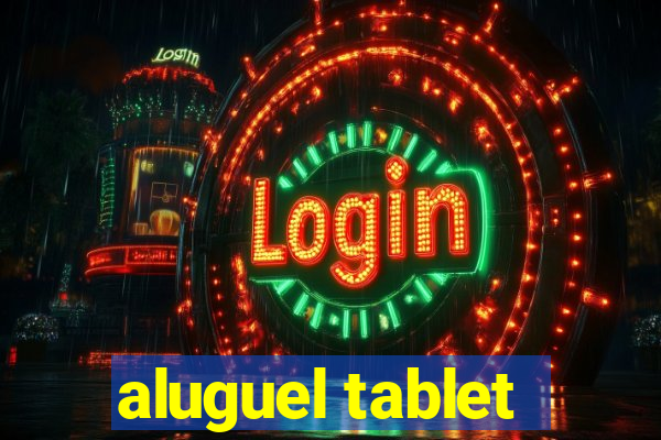 aluguel tablet